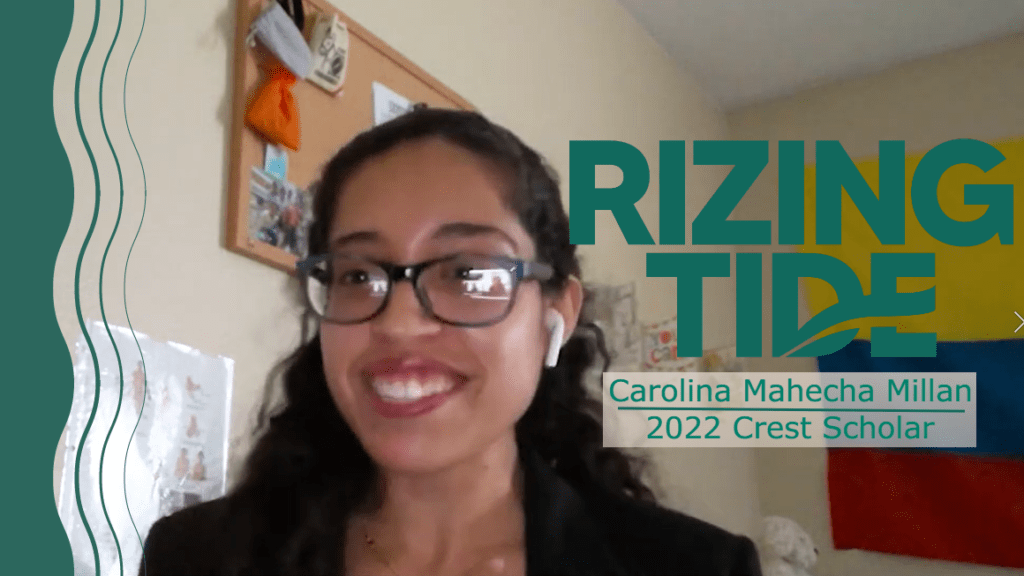 Carolina Mahecha Millan smiling while on a virtual phone call. Next to her, green text reads "Rizing Tide, Carolina Mahecha Millan, 2022 Crest Scholar."