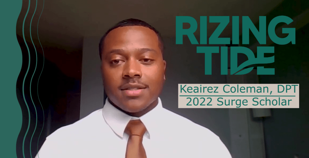 Keairez Colemen, mid-conversation while on a virtual phone call. Next to him, green text reads "Rizing Tide, Keairez Coleman, DPT, 2022 Surge Scholar."